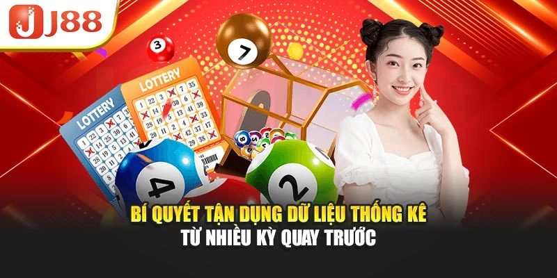 Bí quyết tận dụng dữ liệu thống kê từ nhiều kỳ quay trước