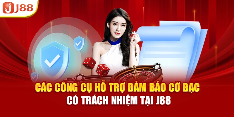 Các công cụ hỗ trợ đảm bảo cờ bạc có trách nhiệm tại J88