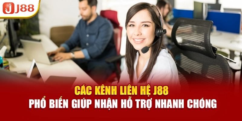 Các kênh liên hệ J88 phổ biến giúp nhận hỗ trợ nhanh chóng