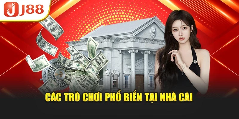 Các trò chơi phổ biến tại nhà cái