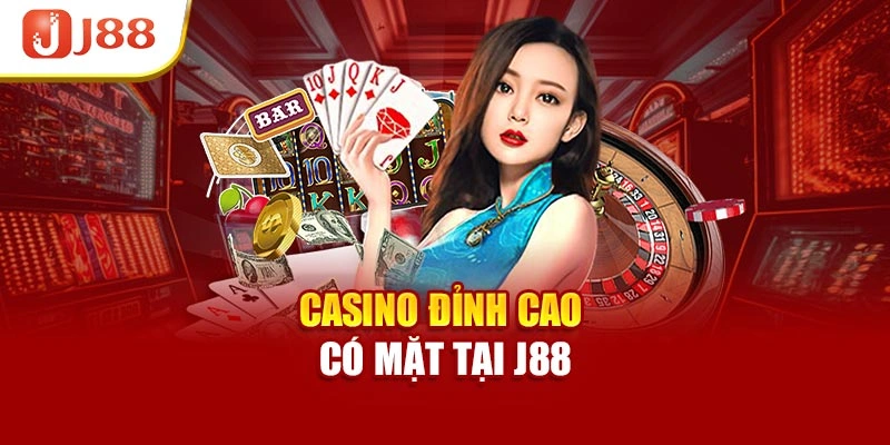 Casino đỉnh cao có mặt tại J88