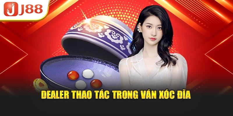 Dealer thao tác trong ván xóc đĩa