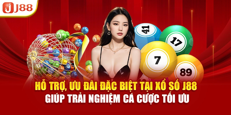 Hỗ trợ, ưu đãi đặc biệt tại xổ số J88 giúp trải nghiệm cá cược tối ưu