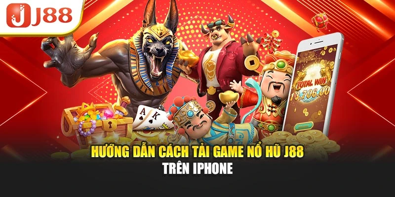 Hướng dẫn cách tải game nổ hũ J88 trên iPhone