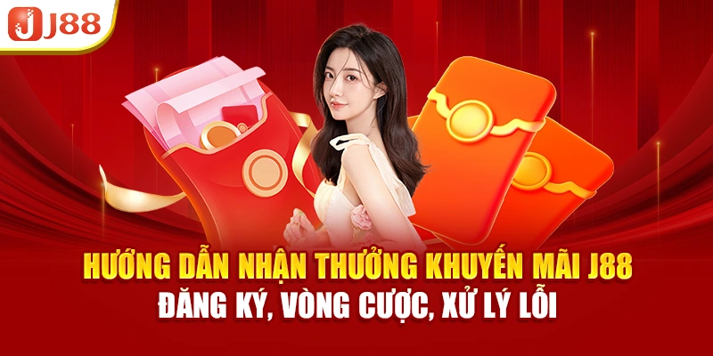 Hướng dẫn nhận quà khuyến mãi J88 – đăng ký, vòng cược, xử lý lỗi