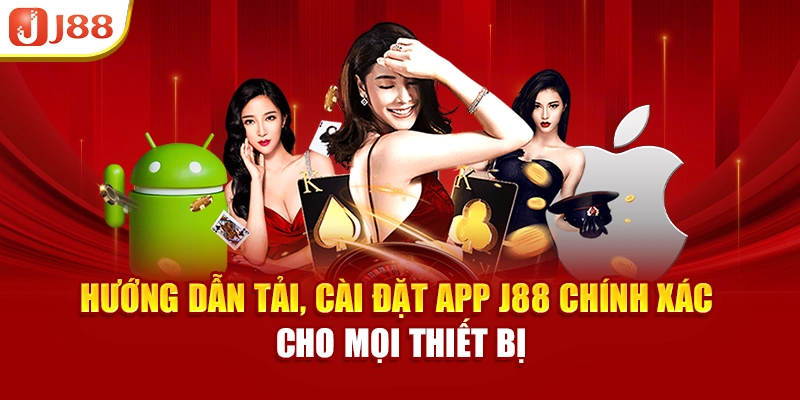 Hướng dẫn tải, cài đặt app J88 chính xác cho mọi thiết bị