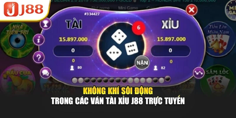 Không khí sôi động trong các ván tài xỉu J88 trực tuyến