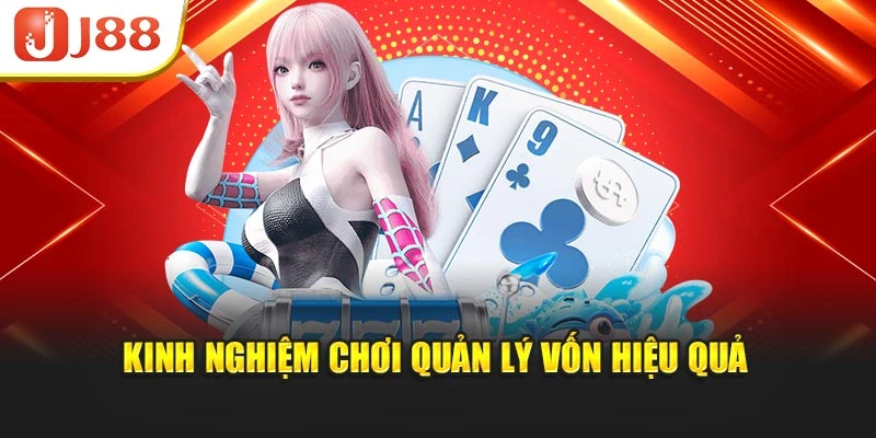 Kinh nghiệm chơi quản lý vốn hiệu quả
