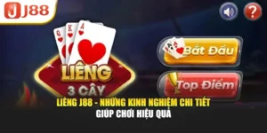 Liêng J88 - Những Kinh Nghiệm Chi Tiết Giúp Chơi Hiệu Quả