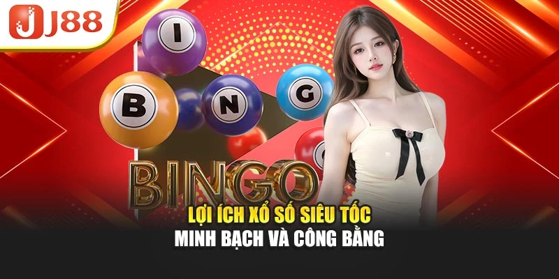 Lợi ích xổ số siêu tốc minh bạch và công bằng