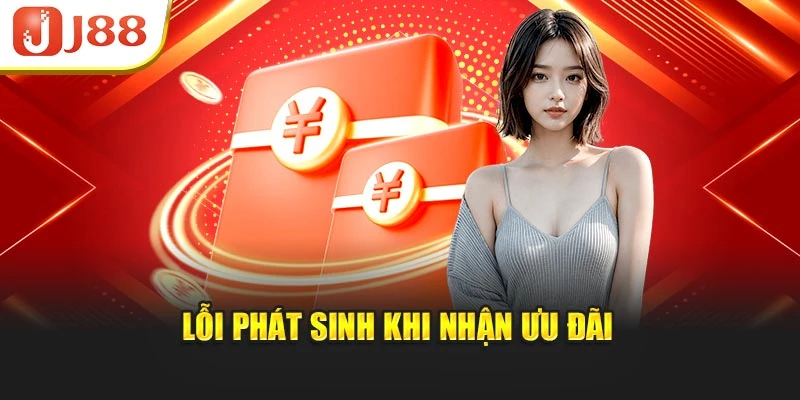 Lỗi phát sinh khi nhận ưu đãi