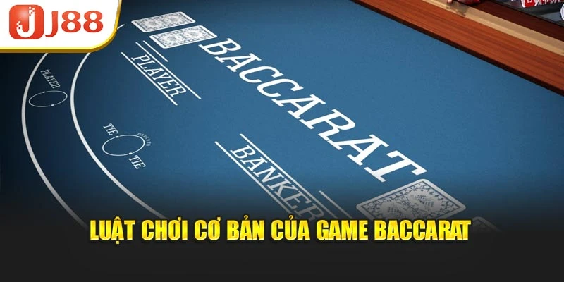Luật chơi cơ bản của game Baccarat