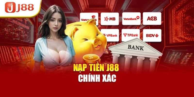 Nạp tiền J88 chính xác