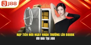 Nạp Tiền Mỗi Ngày Nhận Thưởng Lên 8888k - Ưu Đãi Tại J88