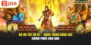Nổ Hũ Tây Du Ký – Hành Trình Cùng J88 Chinh Phục Kho Báu