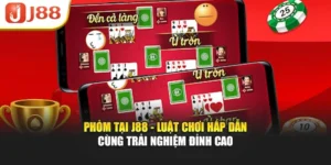 Phỏm Tại J88 - Luật Chơi Hấp Dẫn Cùng Trải Nghiệm Đỉnh Cao