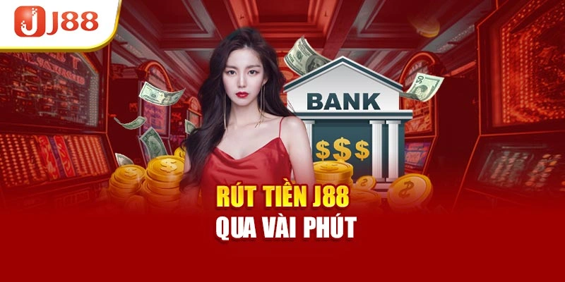 Rút tiền J88 qua vài phút