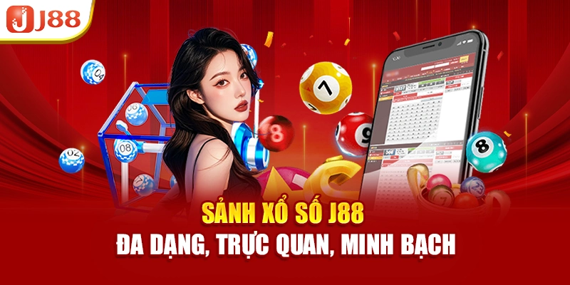 Sảnh xổ số J88 đa dạng, trực quan, minh bạch