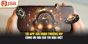 Tải App J88 Nhận Thưởng VIP Cùng Ưu Đãi Giá Trị Đặc Biệt