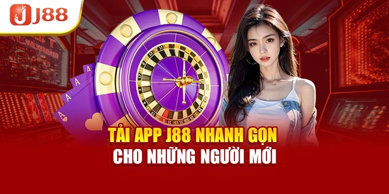 Tải app J88 nhanh gọn cho những người mới