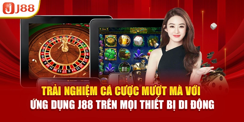 Trải nghiệm cá cược mượt mà với ứng dụng J88 trên mọi thiết bị di động