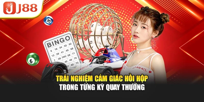 Trải nghiệm cảm giác hồi hộp trong từng kỳ quay thưởng