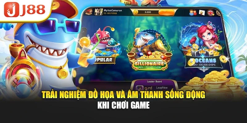 Trải nghiệm đồ họa và âm thanh sống động khi chơi game