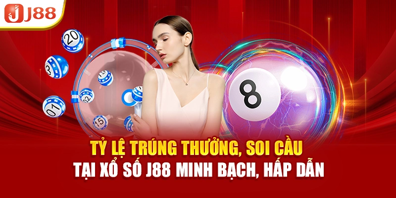Tỷ lệ trúng thưởng, soi cầu tại xổ số J88 minh bạch, hấp dẫn