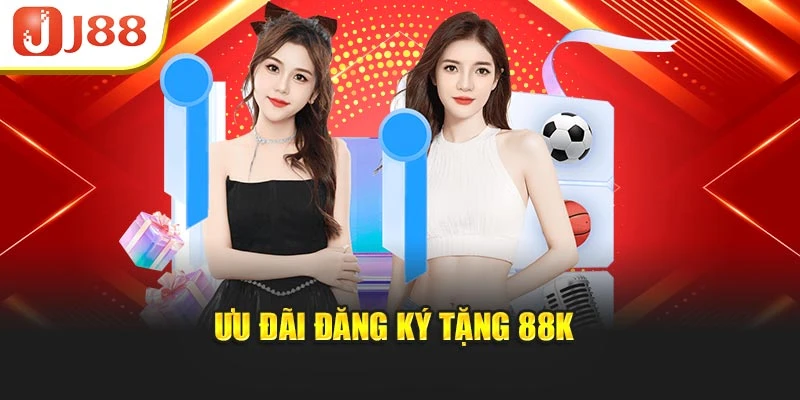 Ưu đãi đăng ký tặng 88K