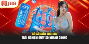 Xổ Số Siêu Tốc J88 – Trải Nghiệm Quay Số Nhanh Chóng