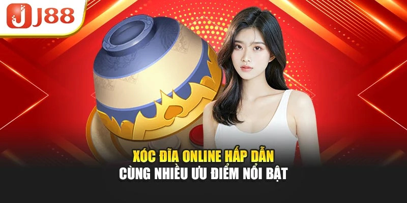 Xóc đĩa online hấp dẫn cùng nhiều ưu điểm nổi bật